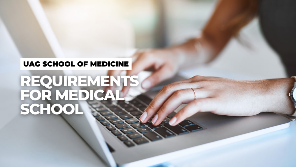 Requirements For Medical School UAG Become A Doctor requirements-for-medical-school-uag-become-a-doctor